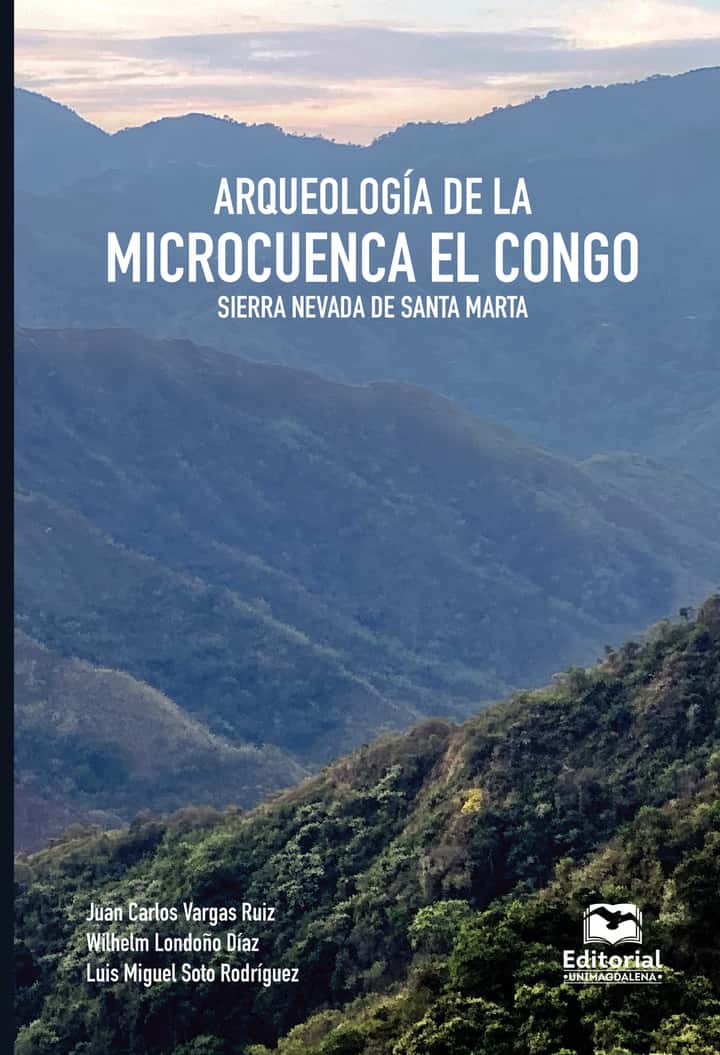 Arqueología de la microcuenca El Congo: Sierra Nevada de Santa Marta