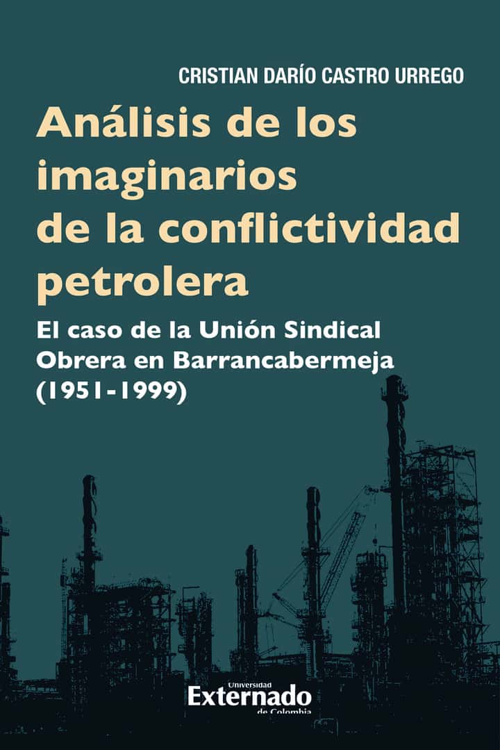 Análisis de los imaginarios de la conflictividad petrolera: El caso de la Unión Sindical Obrera  en Barrancabermeja (1951-1999)