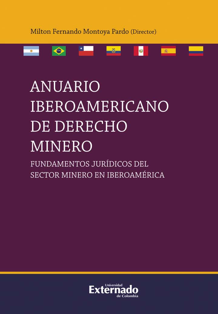 Anuario Iberoamericano de Derecho Minero: Fundamentos Jurídicos del Sector Minero en Iberoamérica
