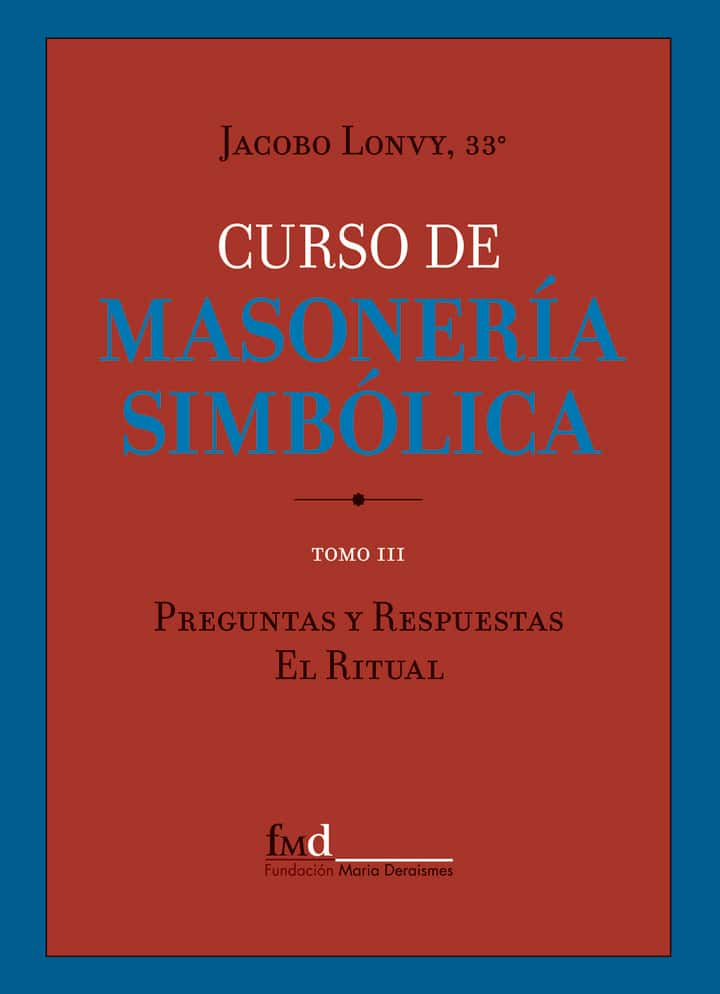 CURSO DE MASONERÍA SIMBÓLICA III: Instrucciones y Rituales