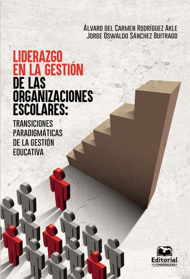 Liderazgo en la gestión de las organizaciones escolares: transiciones paradigmáticas de la gestión educativa