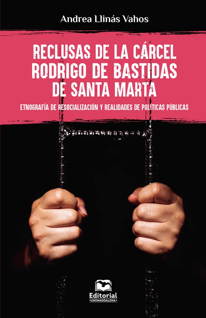 Reclusas de la Cárcel Rodrigo de Bastidas de Santa Marta: Etnografía de resocialización y realidades de políticas públicas