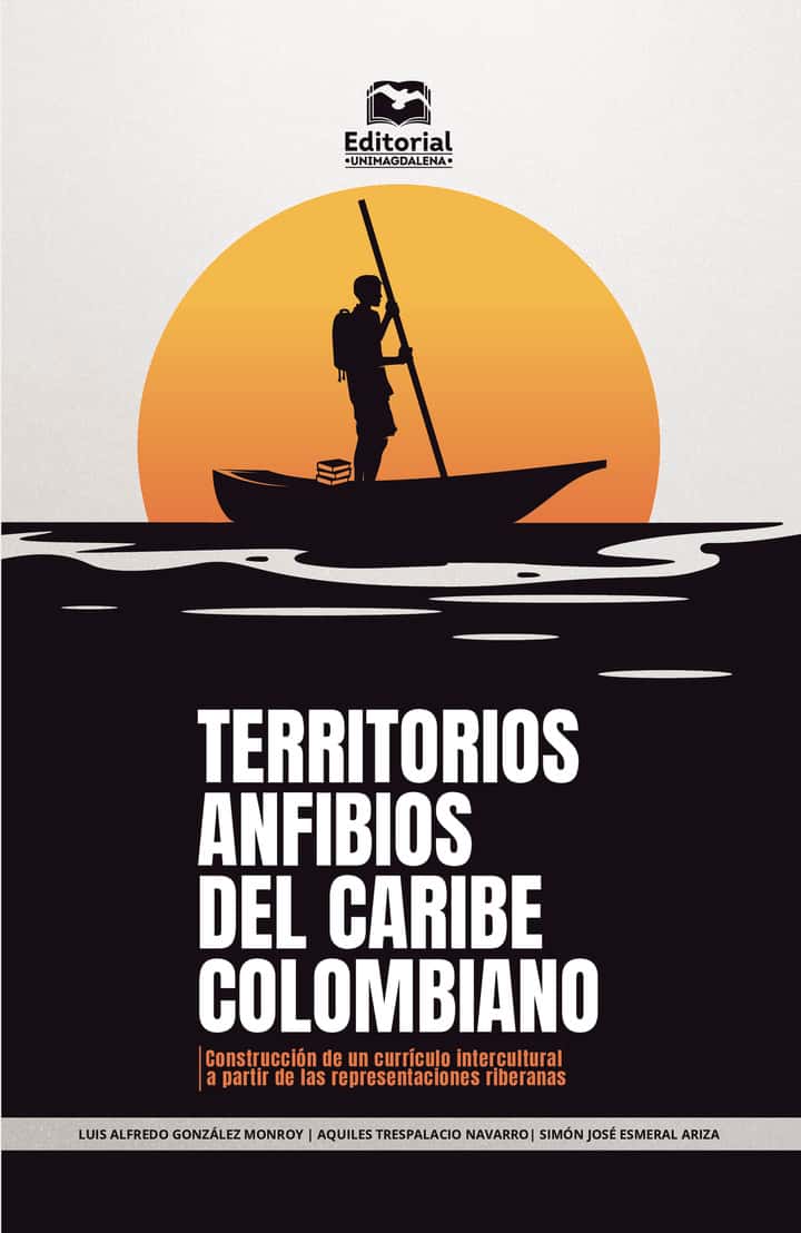 Territorios anfibios del Caribe colombiano: Construcción de un currículo intercultural a partir de las representaciones riberanas