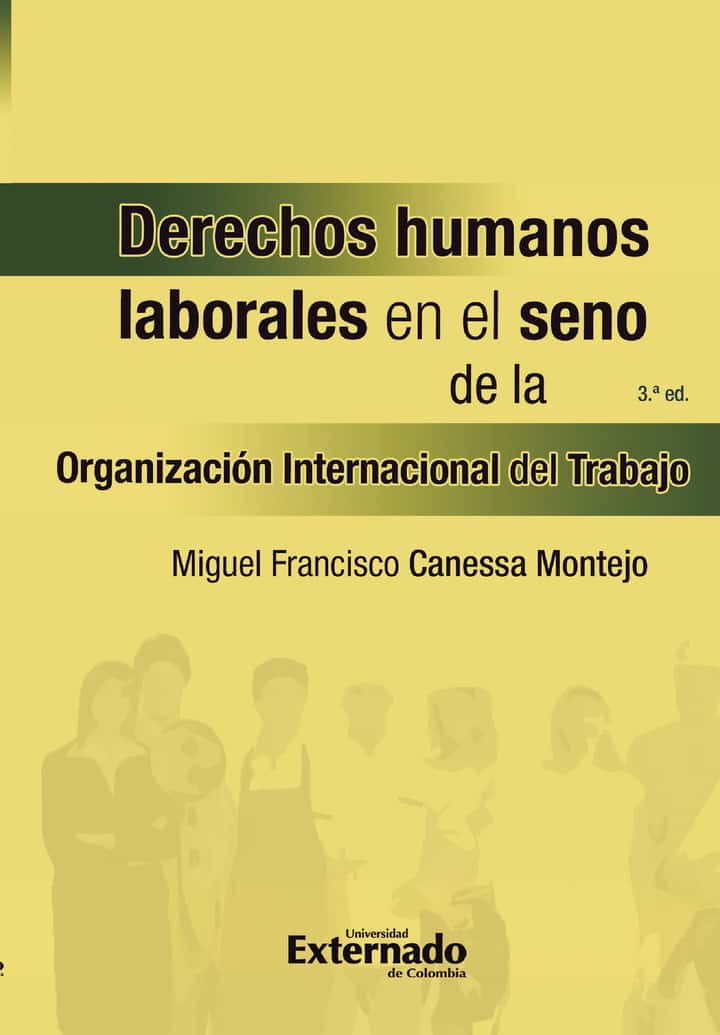Derechos humanos laborales en el seno de la Organización Internacional del Trabajo. 3a edición