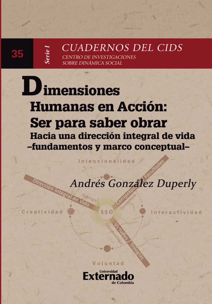 Dimensiones humanas en acción: ser para saber obrar: Hacia una dirección integral de vida-fundamentos y marco conceptual-