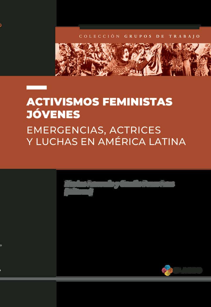 Activismos feministas jóvenes: Emergencias, actrices y luchas en América Latina