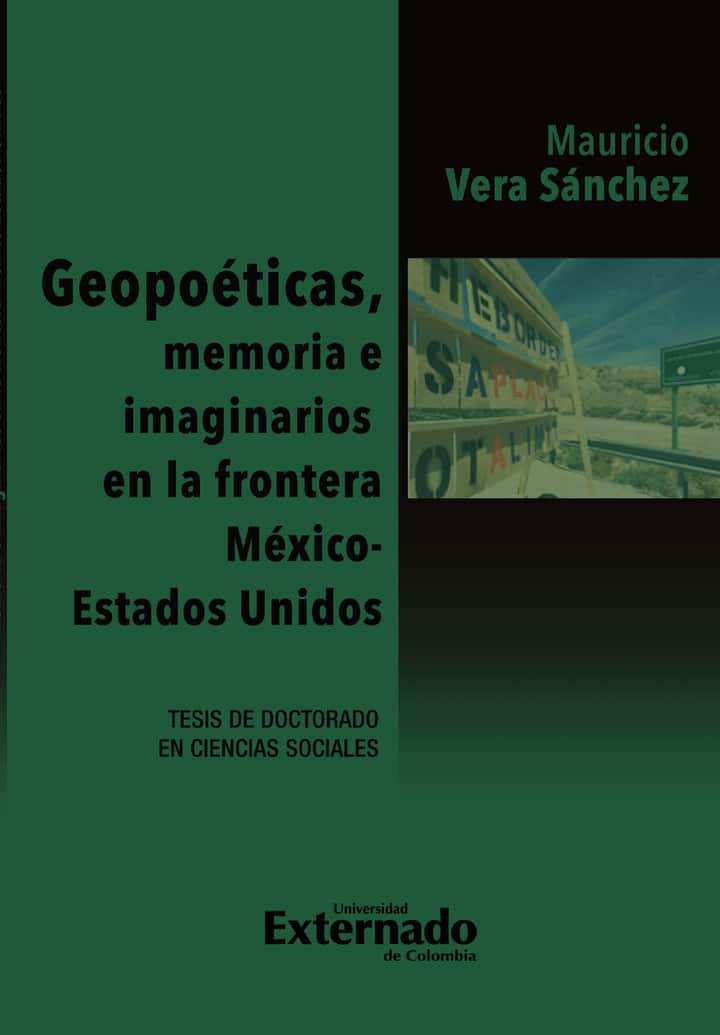 Geopoeticas, memoria e imaginarios en la frontera México - Estados Unidos