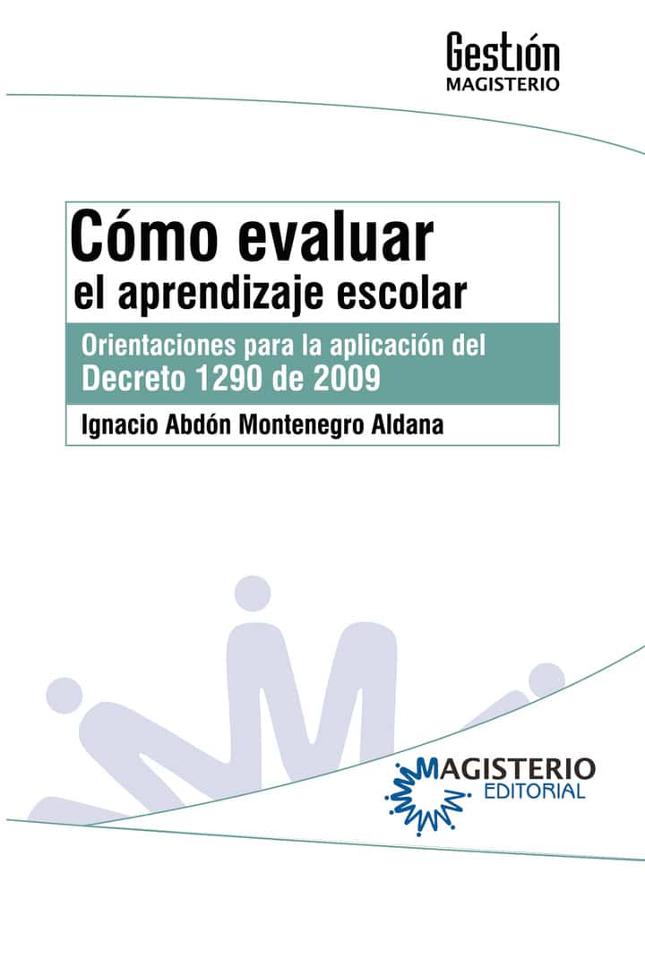 Cómo evaluar el aprendizaje escolar: Orientaciones para la aplicación del decreto 1290 de 2009