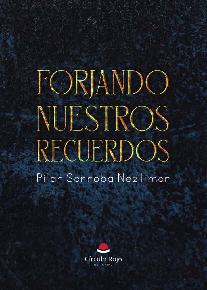 Forjando nuestros recuerdos