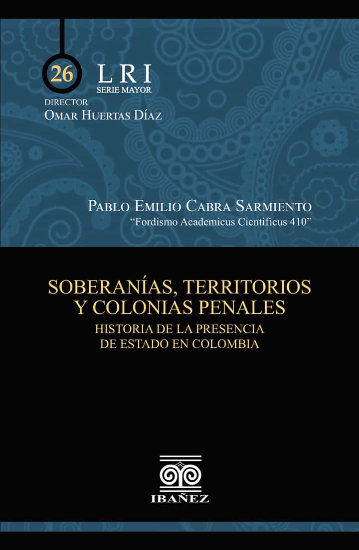 Soberanías, territorios y colonias penales: Historia de la presencia de Estado en Colombia