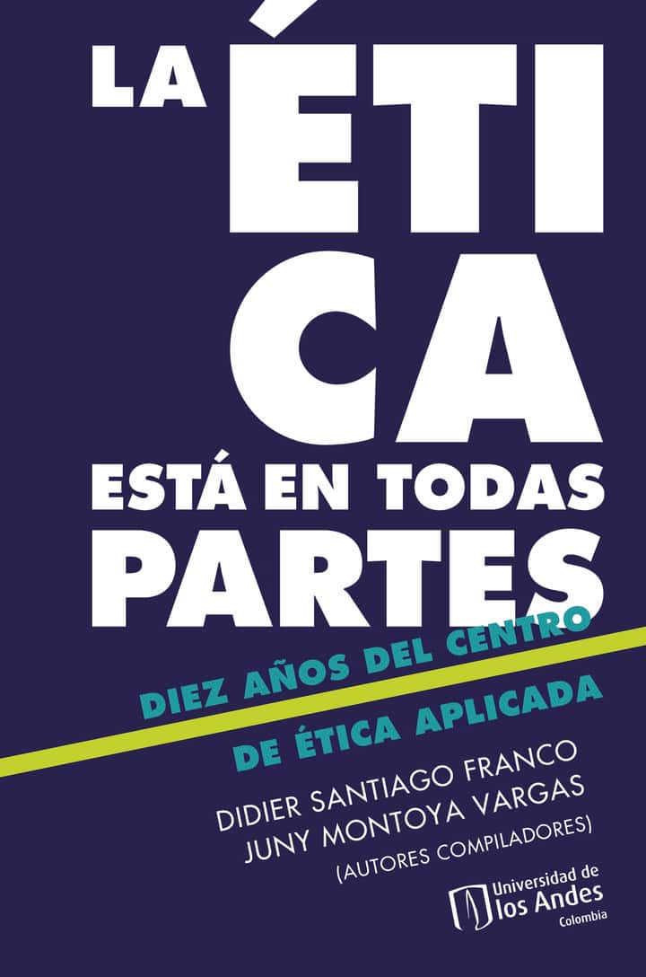 La ética está en todas partes: Diez años del Centro de Ética Aplicada