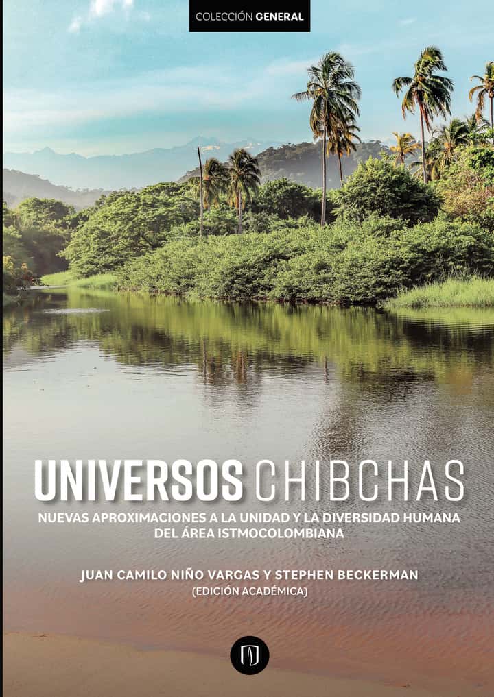 Universos chibchas: Nuevas aproximaciones a la unidad y la diversidad humana del área istmocolombiana