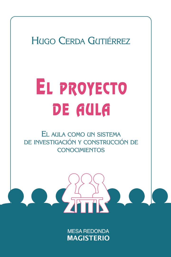 El proyecto de aula: El aula como sistema de investigación y construcción de conocimientos
