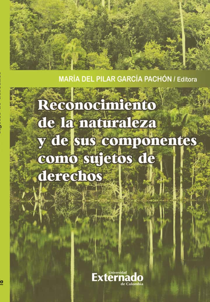 Reconocimiento de la naturaleza y de sus componentes como sujetos de derechos