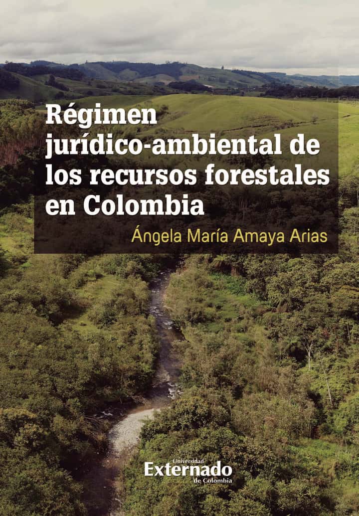 Régimen jurídico ambiental de los recursos forestales  en Colombia