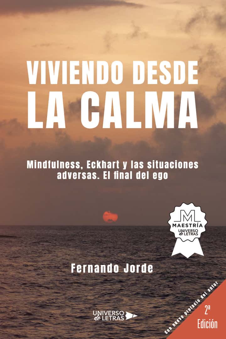 Viviendo desde la calma: Mindfulness, Eckhart y las situaciones adversas. El final del ego