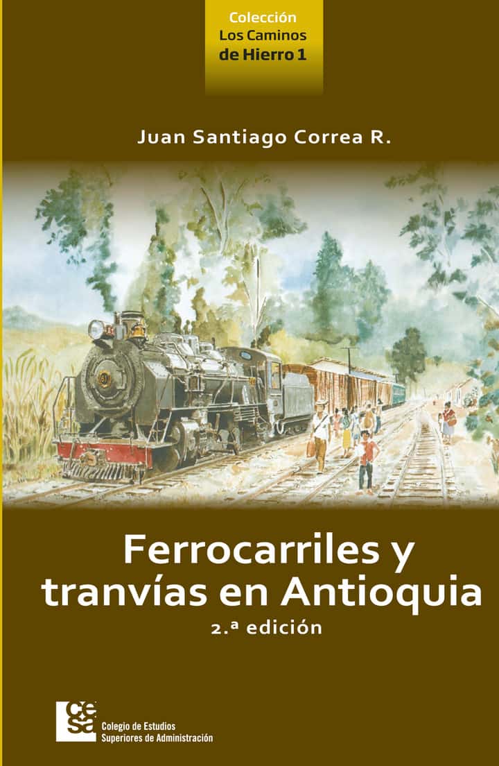 Ferrocarriles y tranvías en Antioquia 2da edición