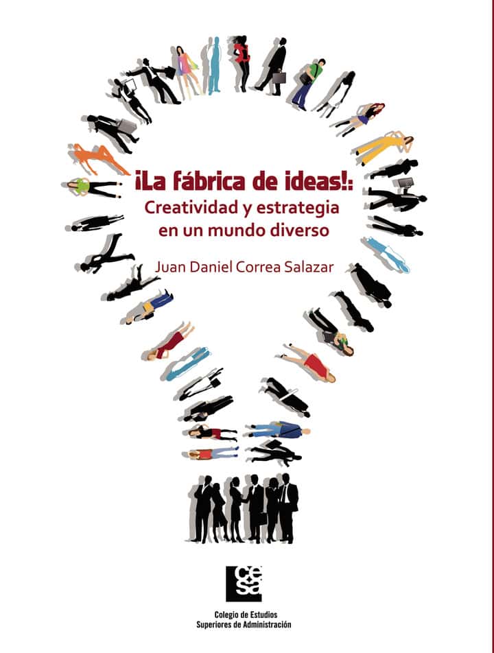 ¡La fábrica de ideas!: Creatividad y estrategia en un mundo diverso