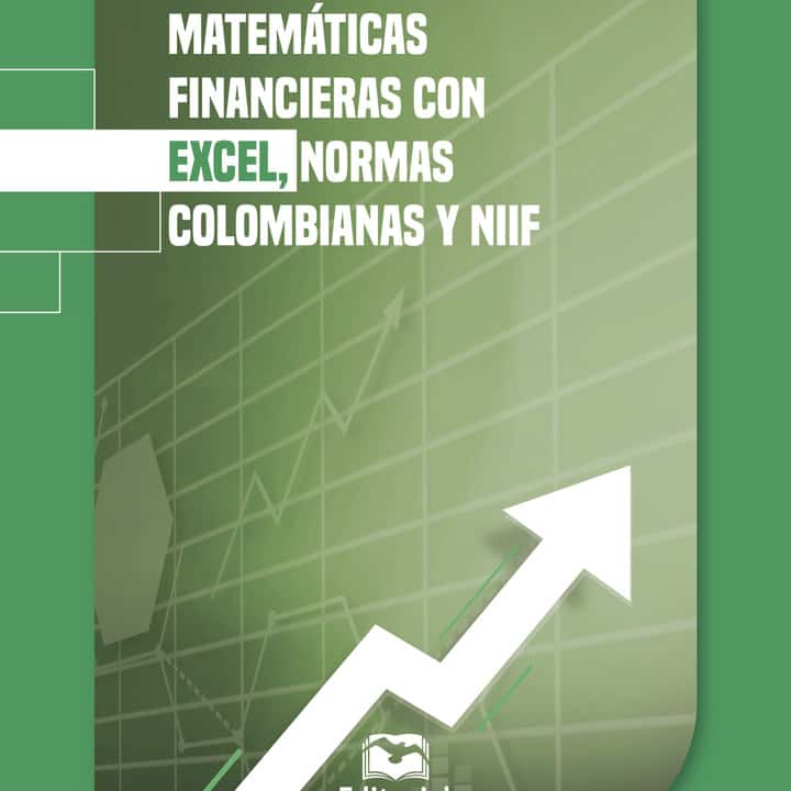 Matemáticas financieras con Excel, normas colombianas y NIIF