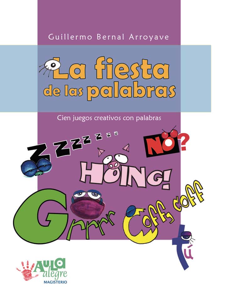 La fiesta de las palabras: Cien juegos creativos con palabras