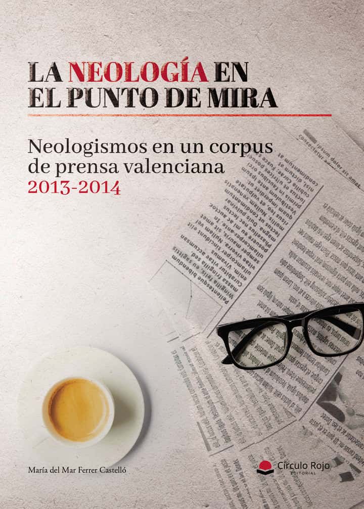 La neología en el punto de mira. Neologismos en un corpus de prensa valenciana 2013-2014