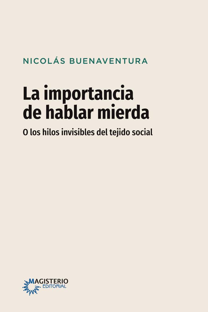 La importancia de hablar mierda: O los hilos invisibles del tejido social