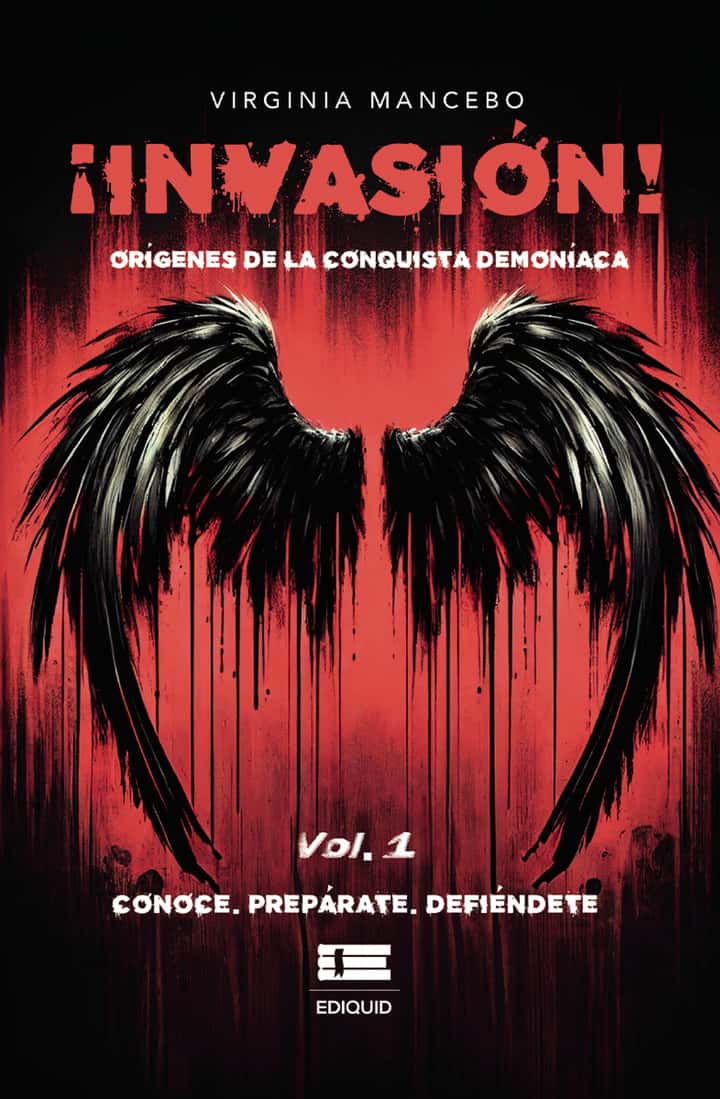 ¡Invasión! Orígenes de la conquista demoníaca. Vol. 1 Conoce. Prepárate. Defiéndete.: Vol. 1 Conoce. Prepárate. Defiéndete.