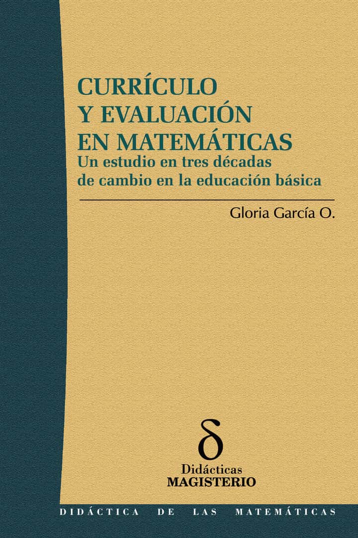 Currículo y evaluación en matemáticas: Un estudio en tres décadas de cambio en la educación básica