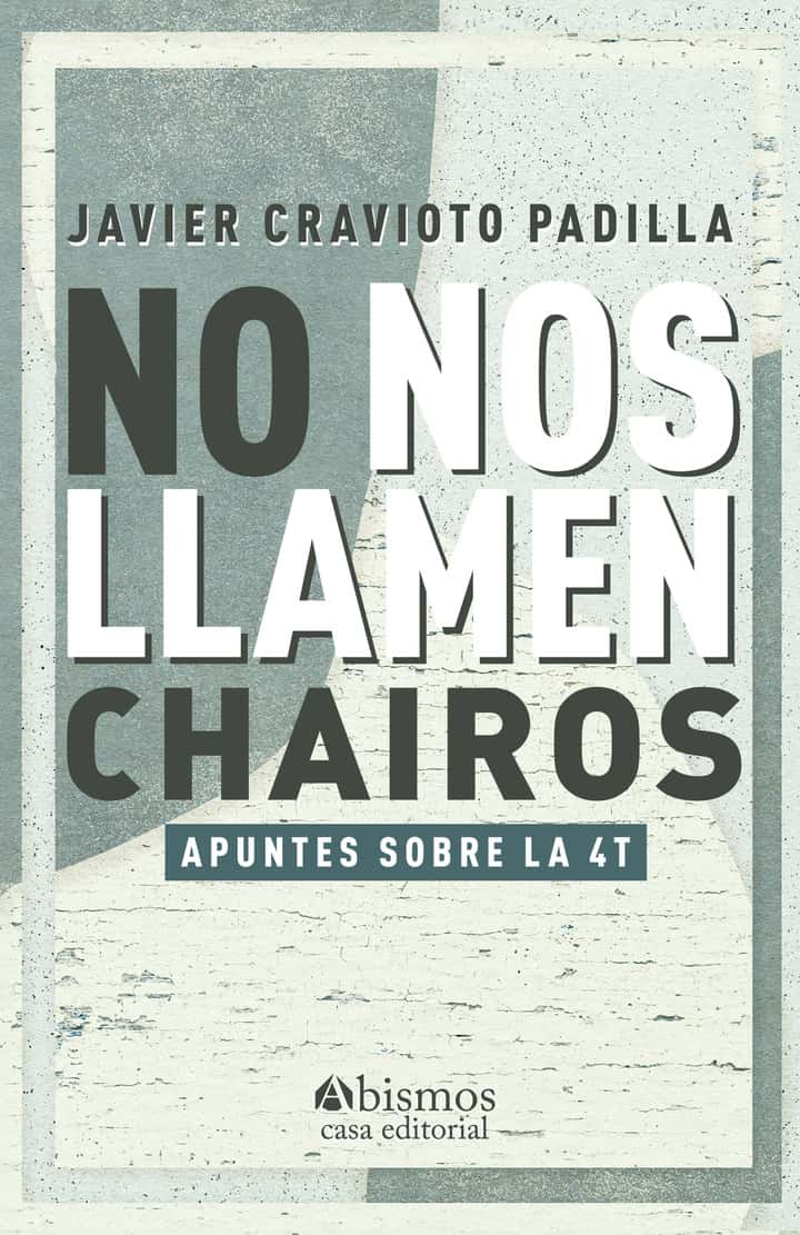 No nos llamen chairos: Apuntes sobre la 4T