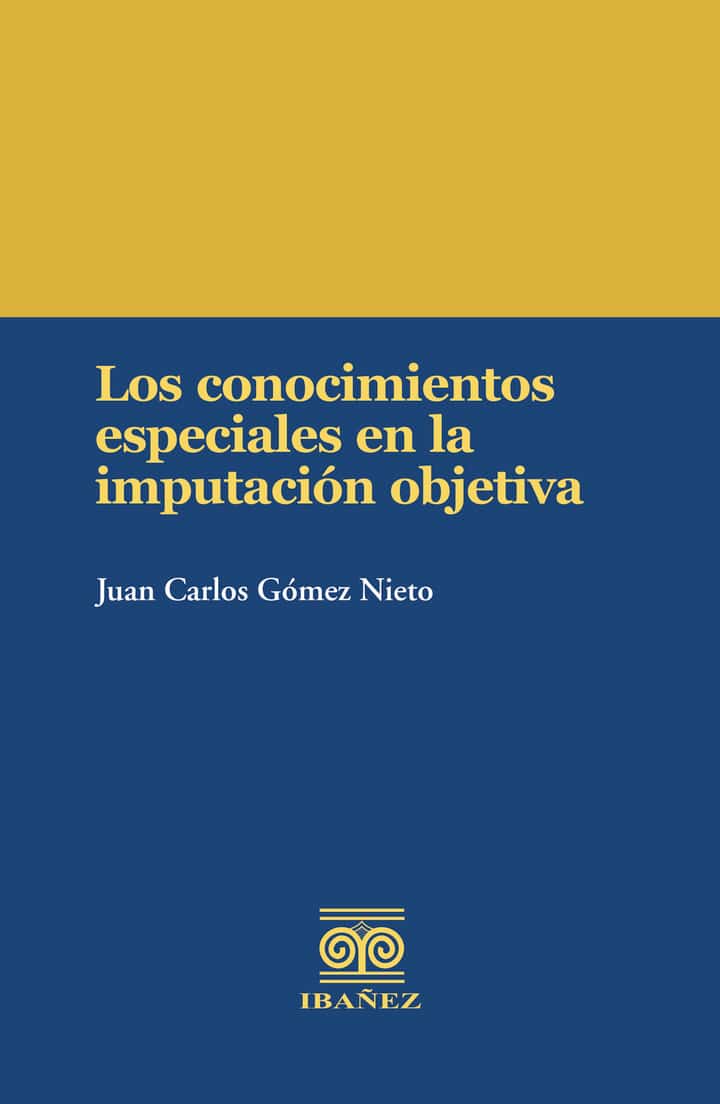 Los conocimientos especiales en la imputación objetiva