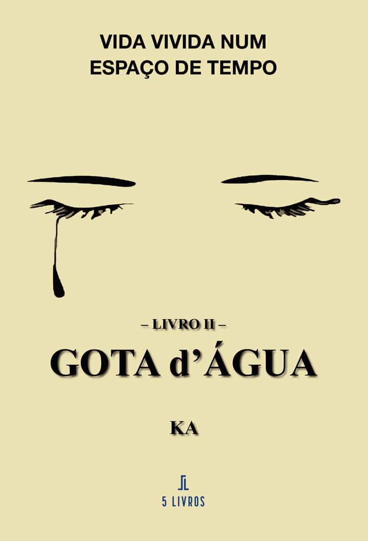 Vida Vivida Num Espaço de Tempo – Livro II – Gota D’Água