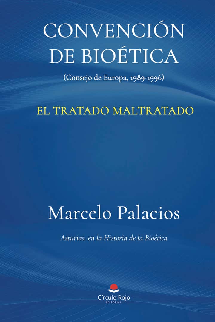 CONVENCIÓN DE BIOÉTICA. (Consejo de Europa, 1989-1996). El Tratado maltratado