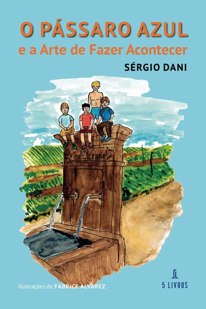 O Pássaro Azul: e a Arte de Fazer Acontecer