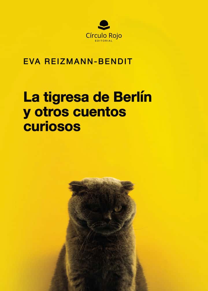 La tigresa de Berlín y otros cuentos curiosos