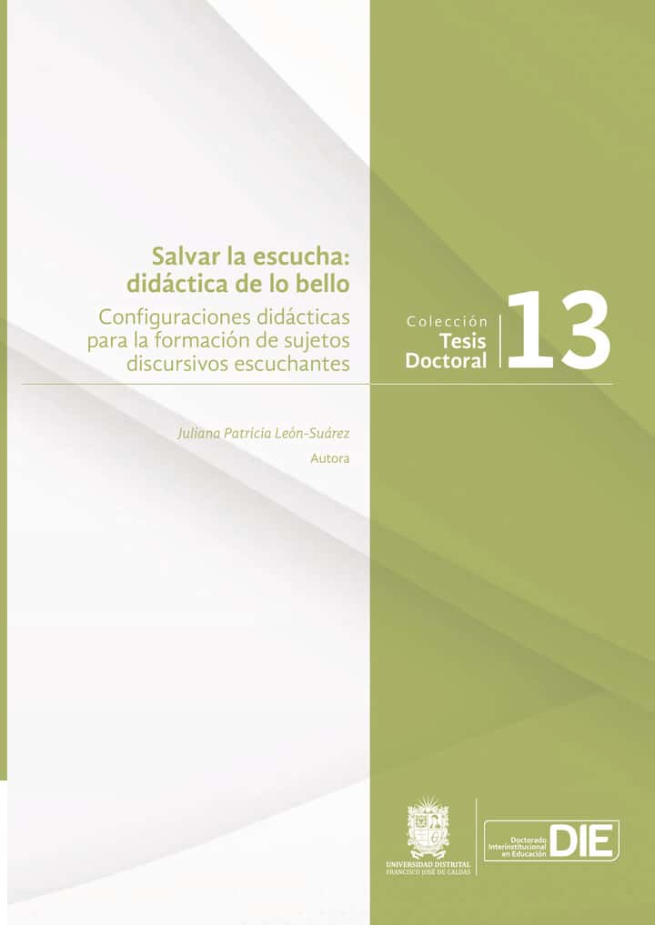 Salvar la escucha: didáctica de lo bello: Configuraciones didácticas para la formación de sujetos discursivos escuchantes