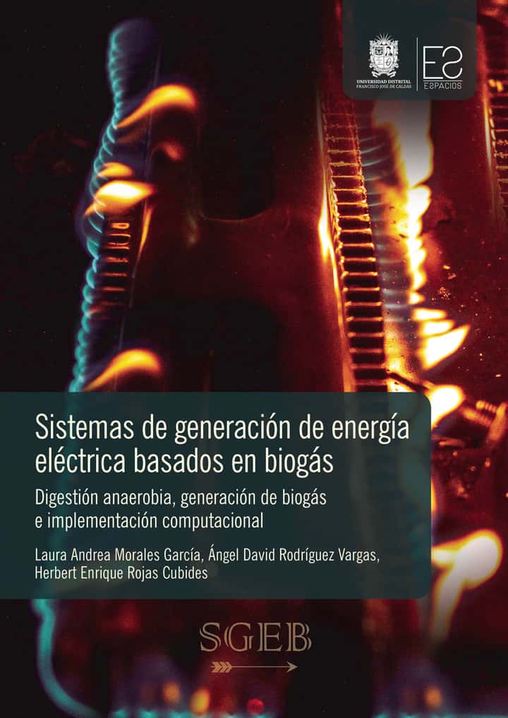 Sistemas de generación de energía eléctrica basados en biogás: Digestión anaerobia, generación de biogás e implementación computacional