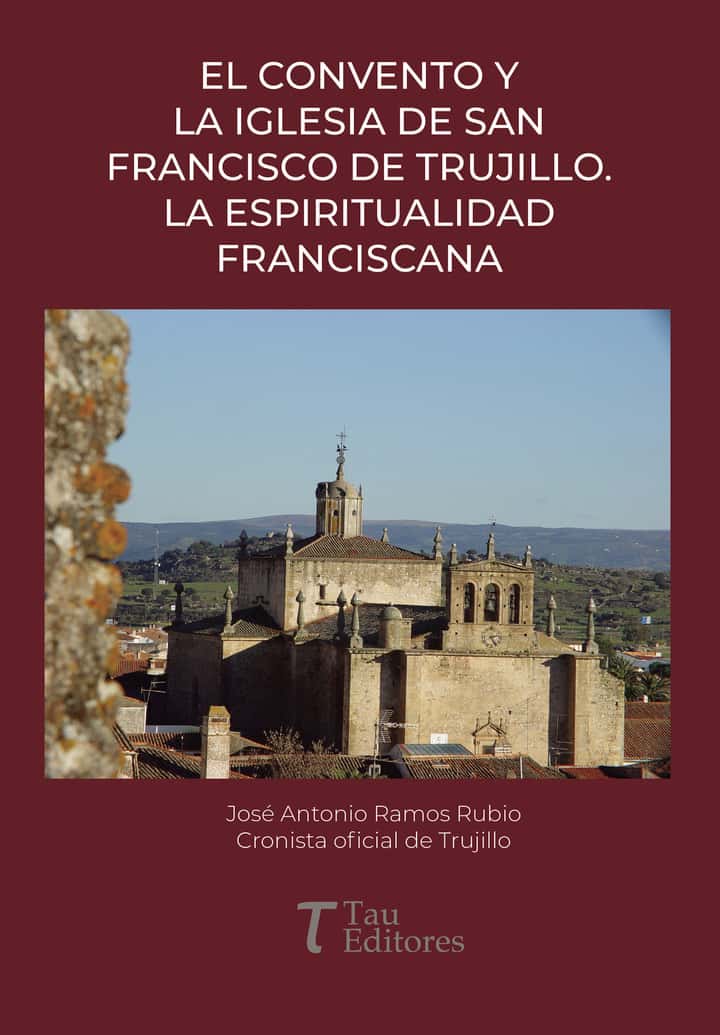 El convento y la iglesia de San Francisco de Trujillo. La espiritualidad franciscana