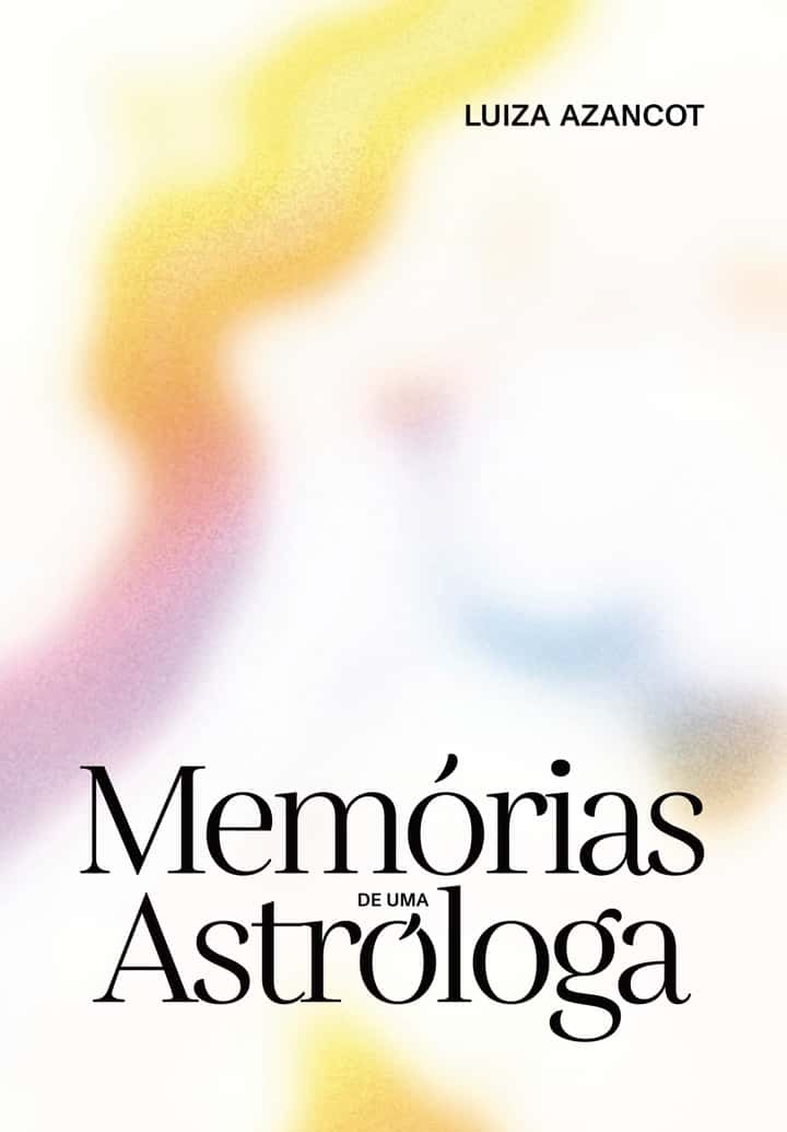 Memórias de uma Astróloga: Histórias de amor, mágoa e alegria à luz da astrologia