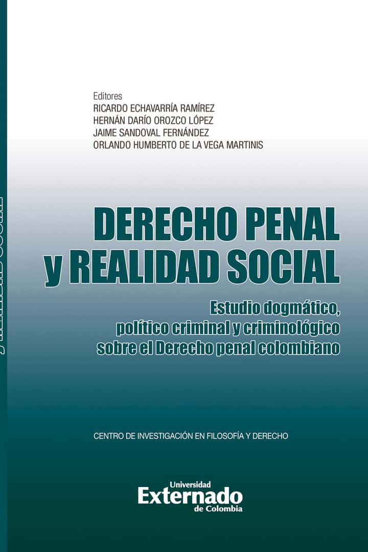 Derecho penal y realidad social: Estudio dogmático, político criminal y criminológico sobre el derecho penal colombiano