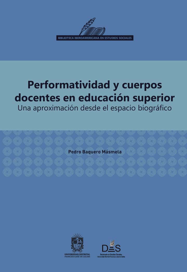 Performatividad y cuerpos docentes en educación superior: Una aproximación desde el espacio biográfico