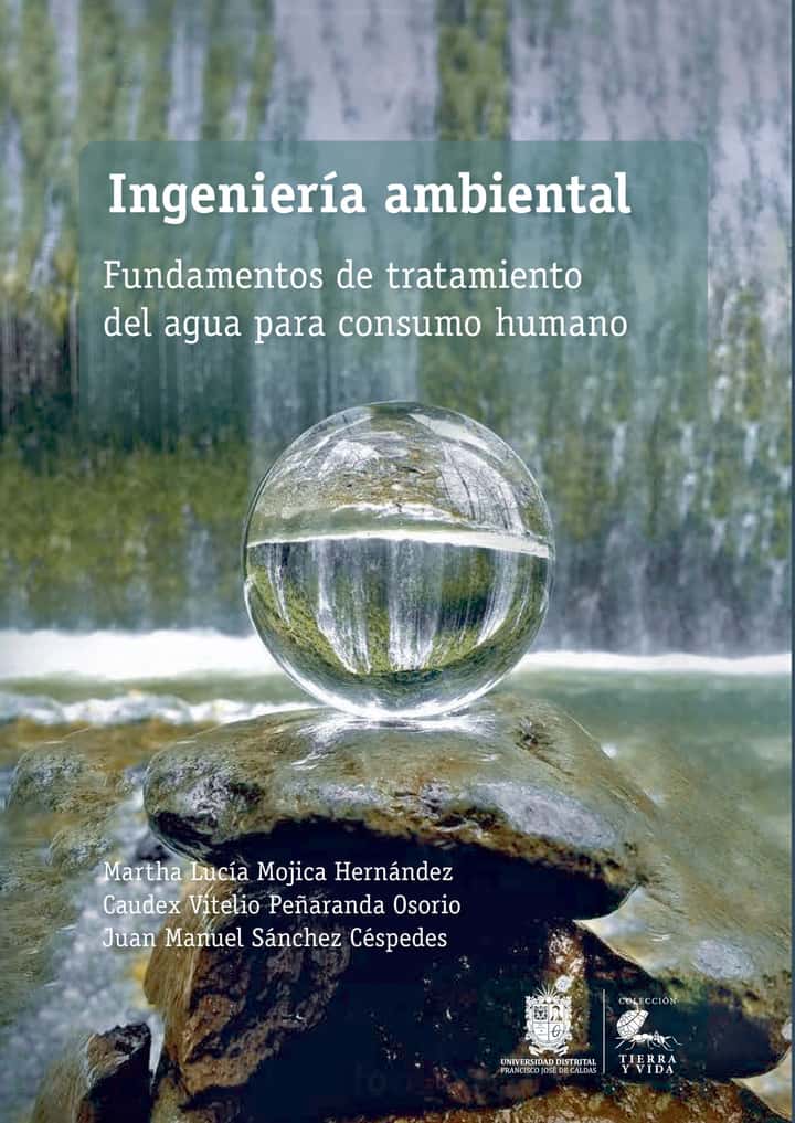 Ingeniería ambiental: Fundamentos de tratamiento del agua para consumo humano