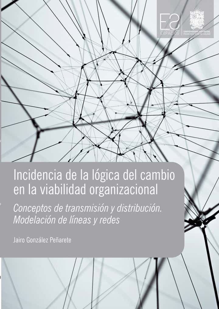 Incidencia de la lógica del cambio en la viabilidad organizacional: Conceptos de transmisión y distribución. Modelación de líneas y redes
