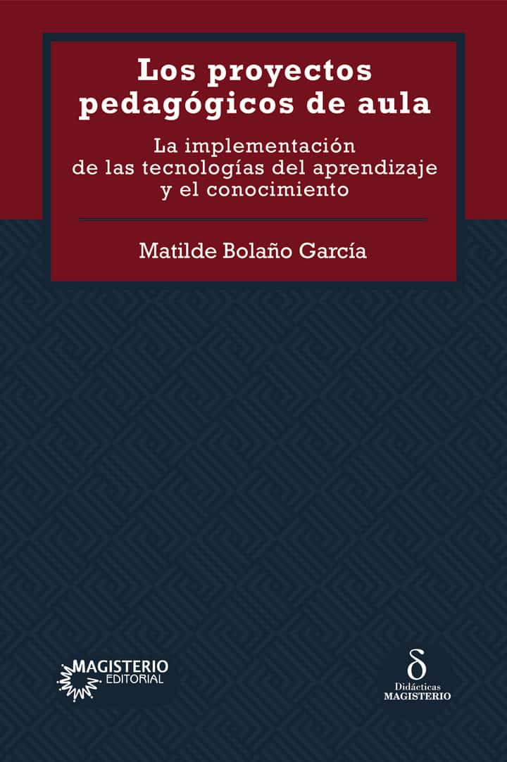 Los proyectos pedagógicos de aula. La implementación de las tecnologías del aprendizaje y el conocimiento