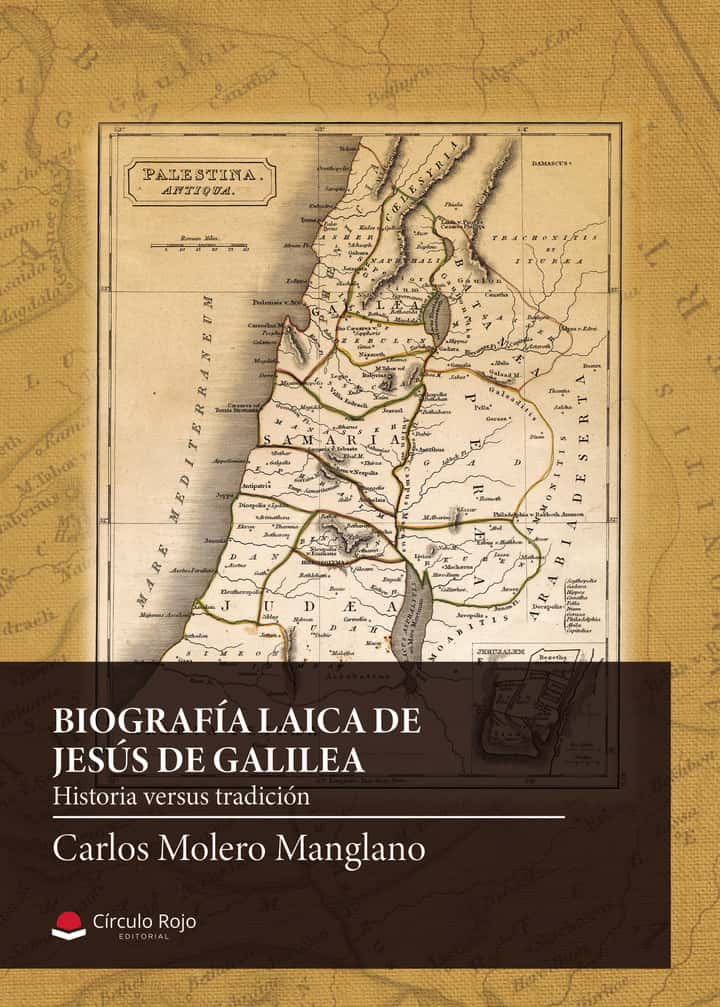 Biografía laica de Jesús de Galilea. Subtítulo: Historia versus tradición
