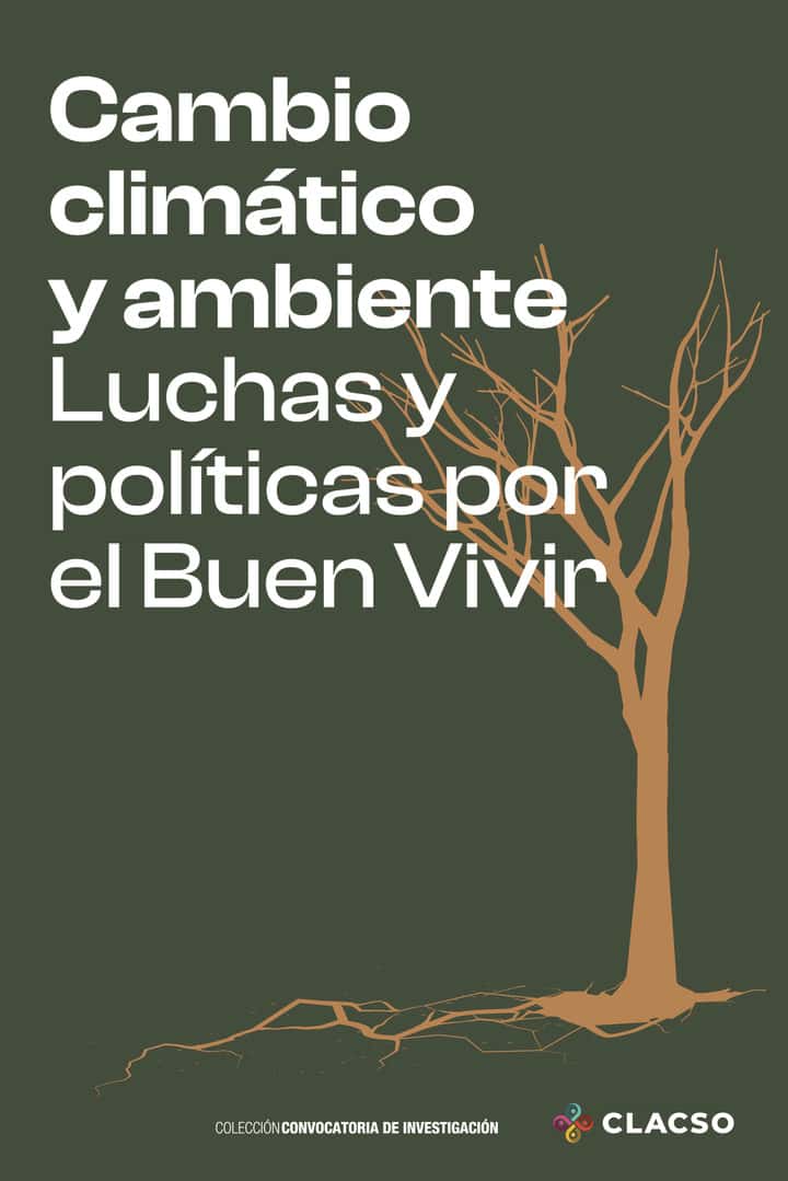 Cambio climático y ambiente: Luchas y políticas por el Buen Vivir