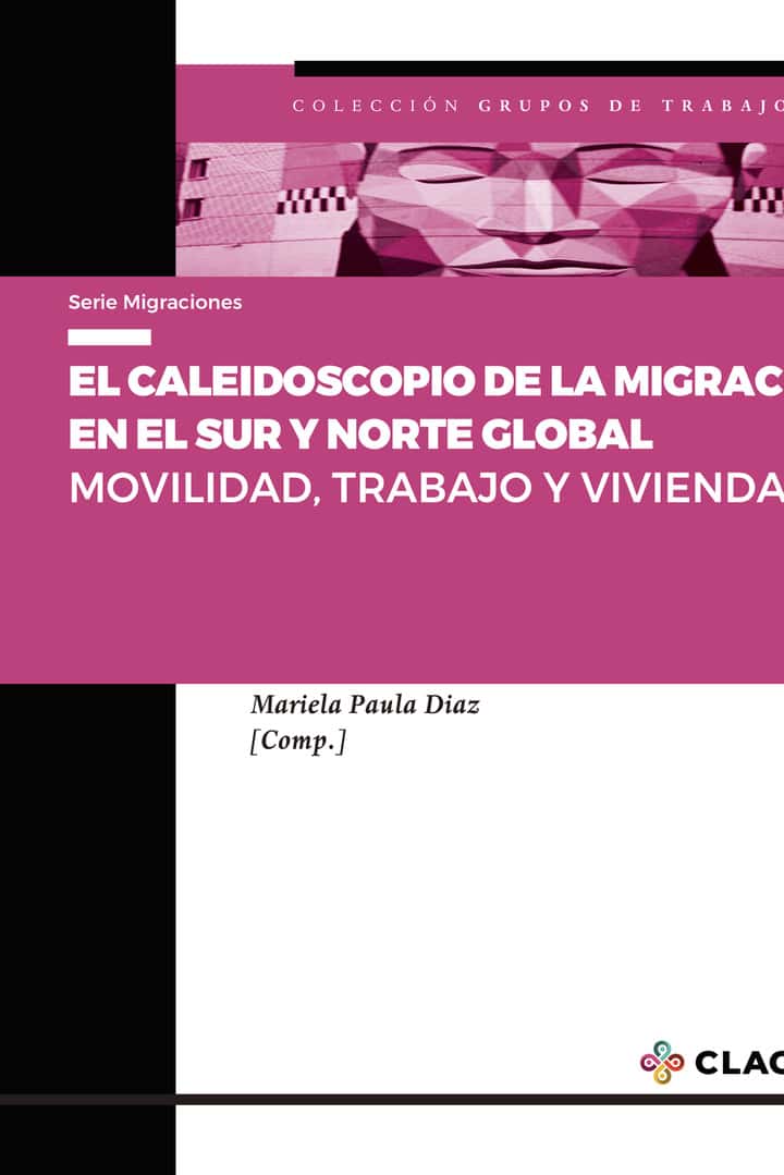El caleidoscopio de la migración en el Sur y Norte Global: Movilidad, trabajo y vivienda