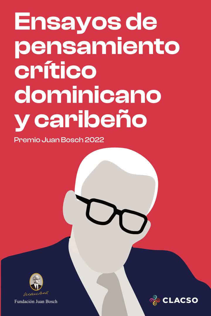 Ensayos de pensamiento crítico dominicano y caribeño: Premio Juan Bosch 2022