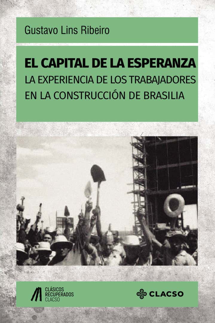 El capital de la esperanza: La experiencia de los trabajadores en la construcción de Brasilia