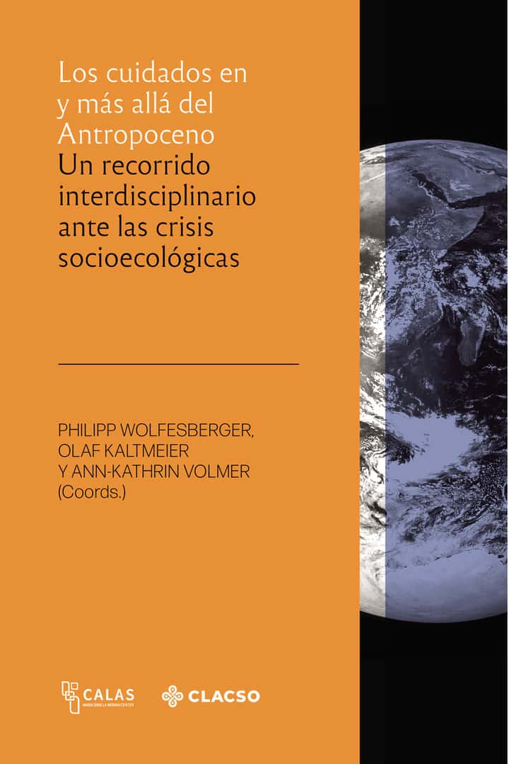 Los cuidados en y más allá del antropoceno: Un recorrido interdisciplinario ante las crisis socioecológicas