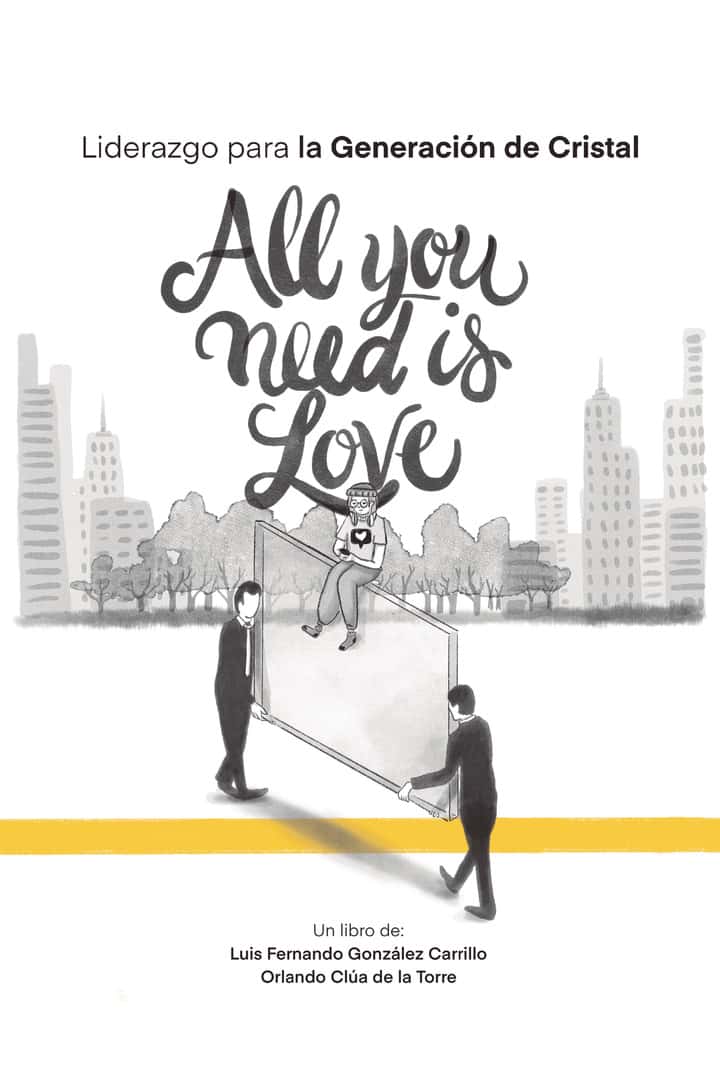 Liderazgo para la generación de cristal: All you need is love
